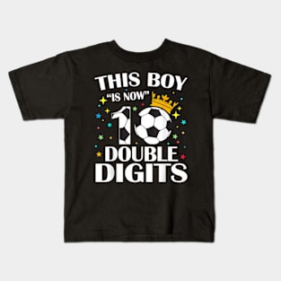 This Boy Is Now 10 Double Digits 10th Birthday Soccer Ball Kids T-Shirt